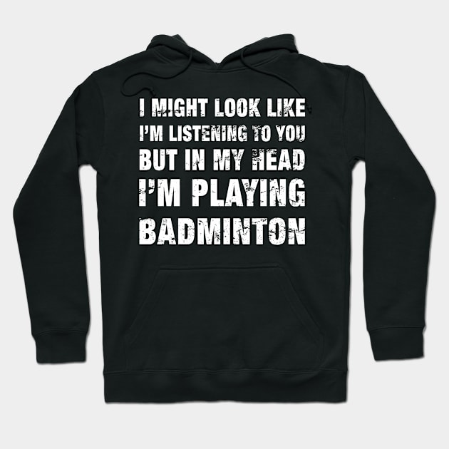 Funny I'm Playing Badminton Player Design print Hoodie by merchlovers